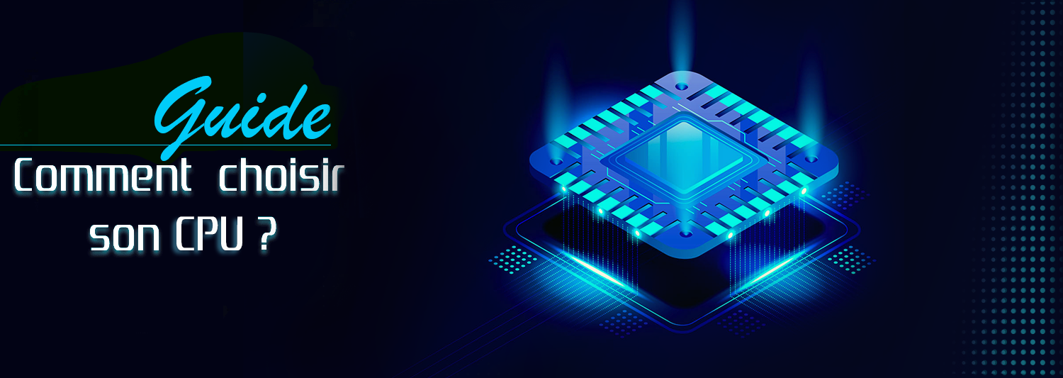 guide d'achat cpu | comment choisir un processeur ?